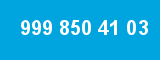 999 850 41 03